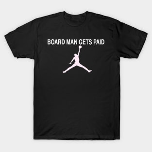 board man gets paid kawhi T-Shirt